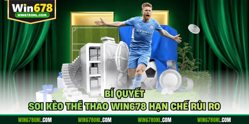 Thể Thao WIN678 - Cập Nhật Kèo Nhanh Chuẩn Từng Phút 4 Bí quyết soi kèo thể thao WIN678 hạn chế rủi ro